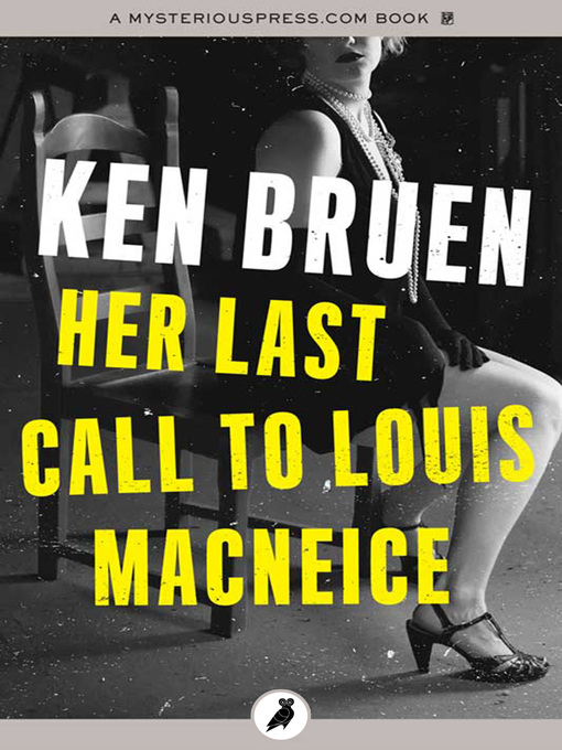 Title details for Her Last Call to Louis MacNeice by Ken Bruen - Available